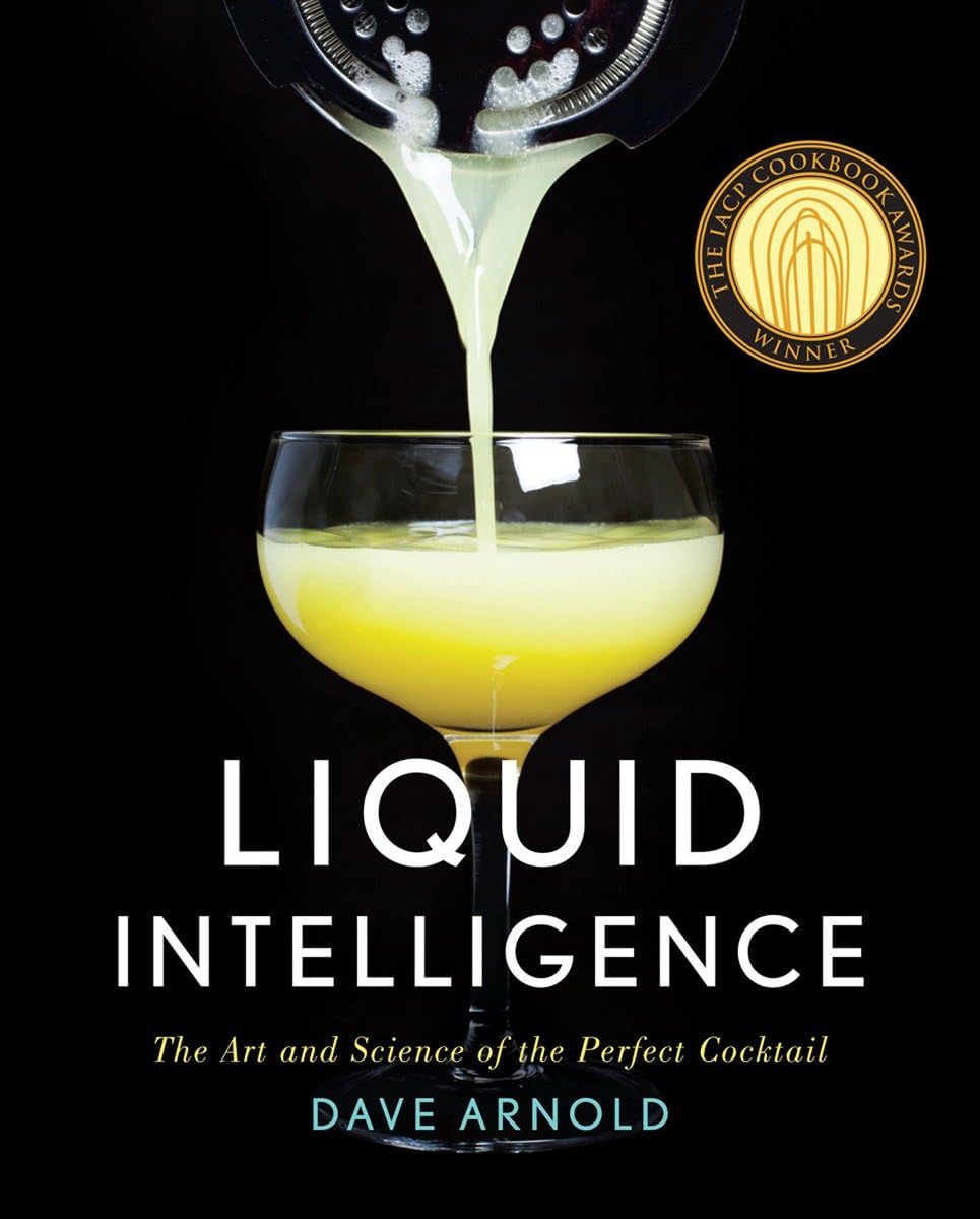 Liquid Intelligence: The Art and Science of the Perfect Cocktail by Arnold, Dave