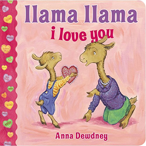 Llama Llama I Love You -- Anna Dewdney, Board Book