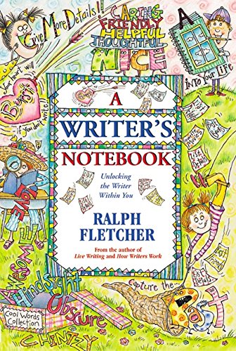 A Writer's Notebook: Unlocking the Writer Within You -- Ralph Fletcher, Paperback