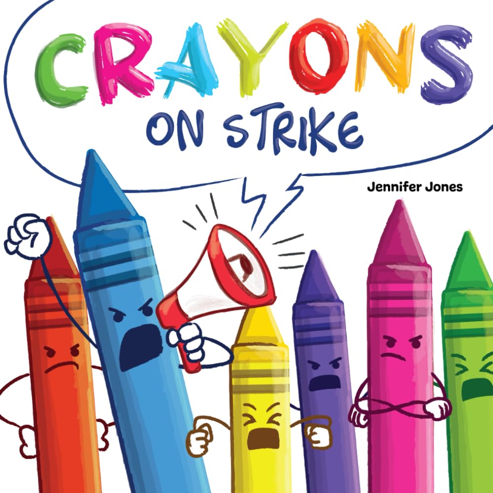 Crayons on Strike: A Funny, Rhyming, Read Aloud Kid's Book About Respect and Kindness for School Supplies by Jones, Jennifer