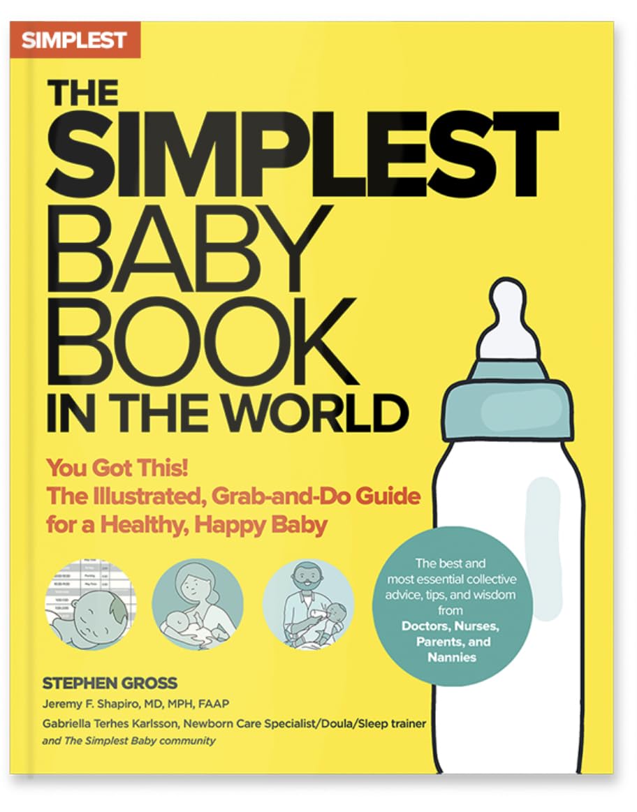 The Simplest Baby Book in the World: The Illustrated, Grab-And-Do Guide for a Healthy, Happy Baby by Gross, Stephen