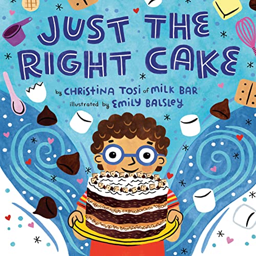Just the Right Cake [Hardcover] Tosi, Christina and Balsley, Emily - Hardcover