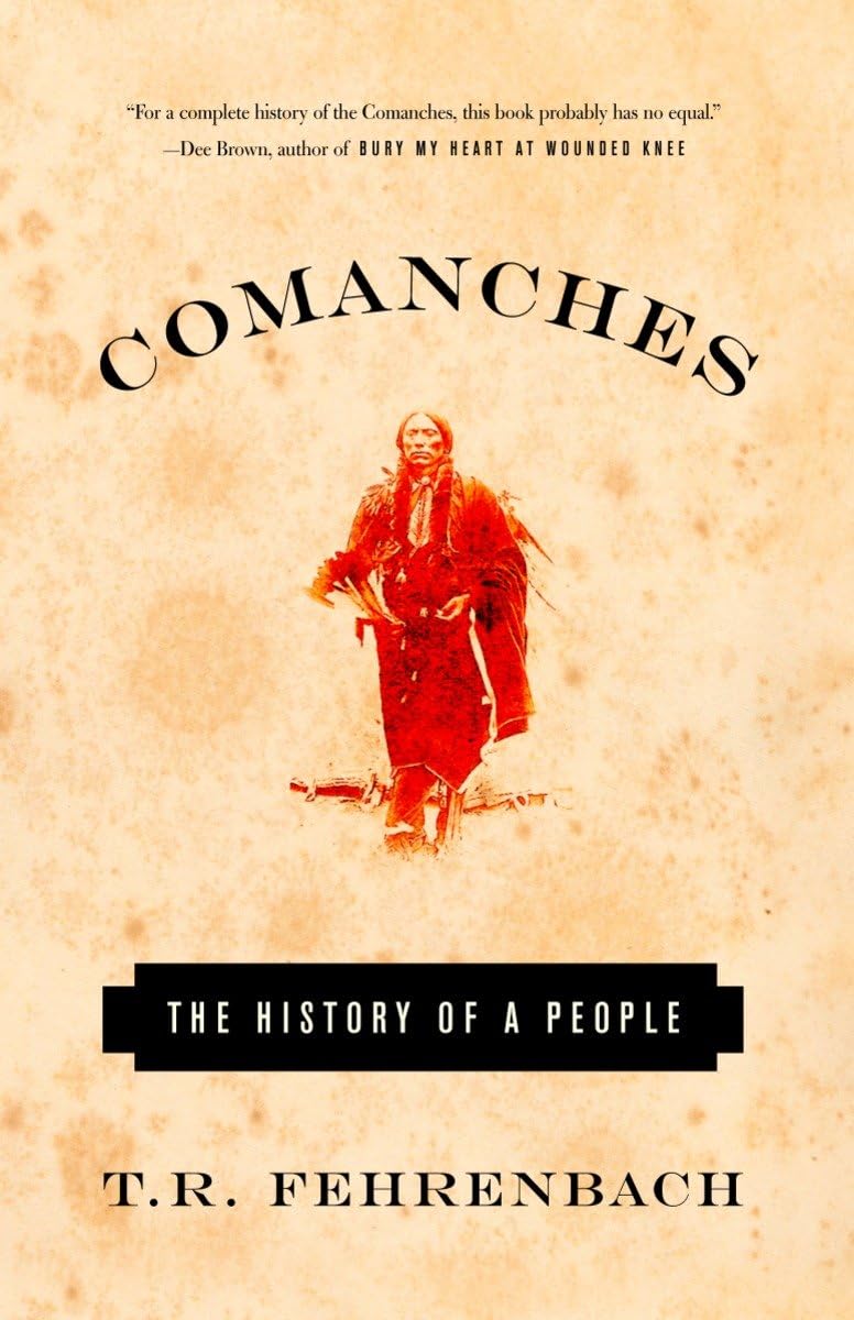 Comanches: The History of a People by Fehrenbach, T. R.