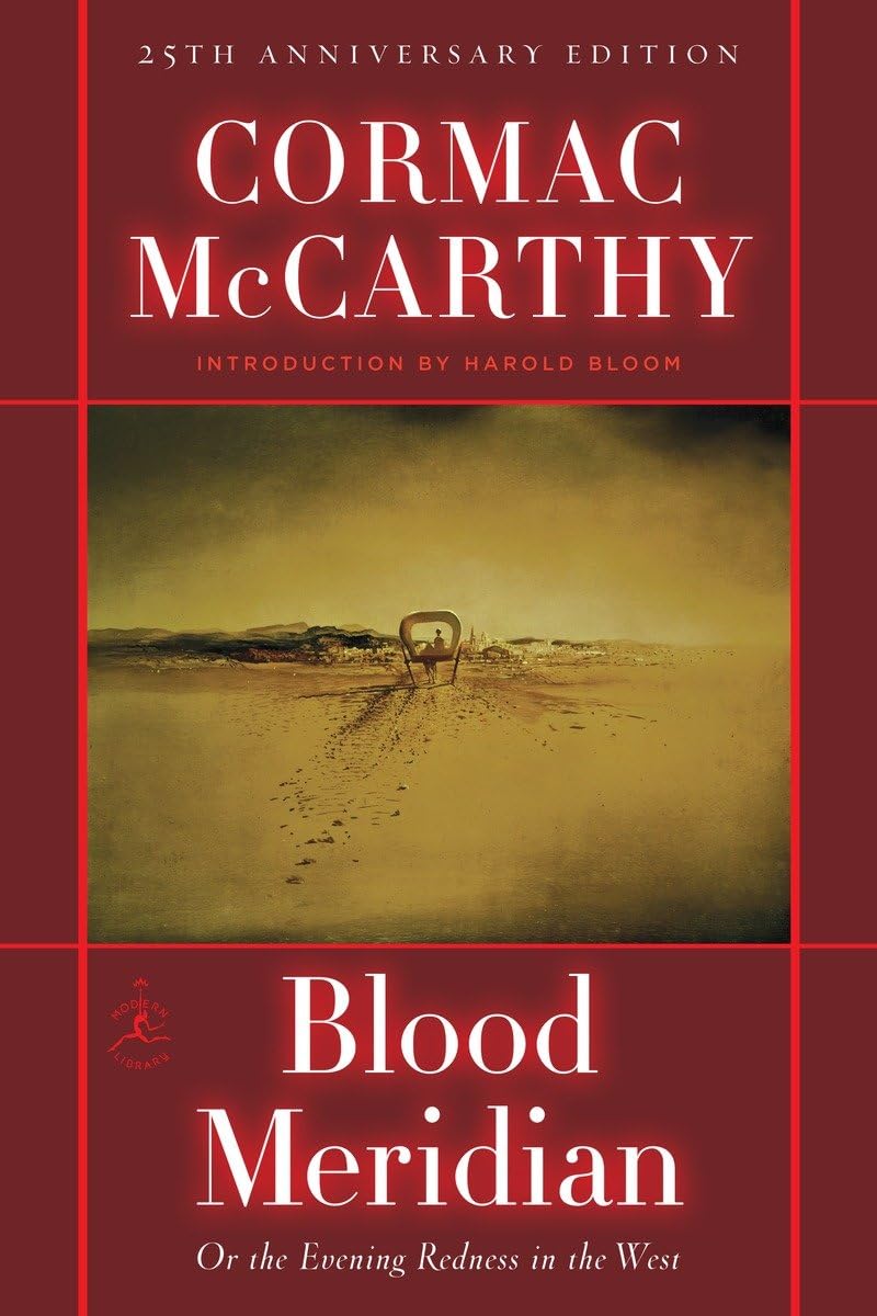 Blood Meridian: Or the Evening Redness in the West by McCarthy, Cormac