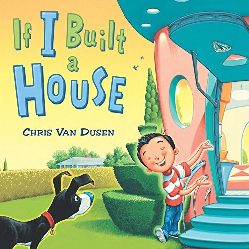 If I Built a House -- Chris Van Dusen - Hardcover