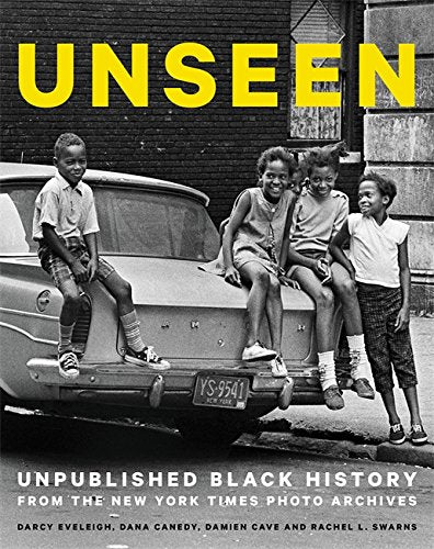 Unseen: Unpublished Black History from the New York Times Photo Archives -- Dana Canedy - Hardcover