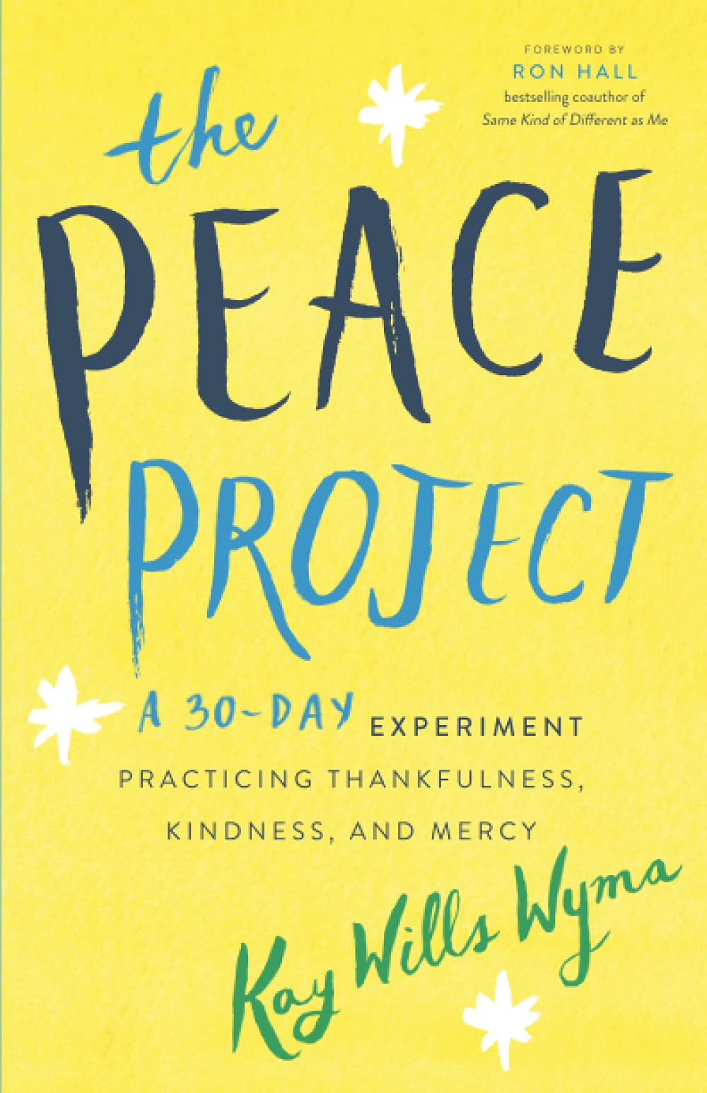 The Peace Project: A 30-Day Experiment Practicing Thankfulness, Kindness, and Mercy by Wyma, Kay Wills