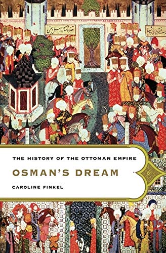 Osman's Dream: The History of the Ottoman Empire -- Caroline Finkel, Paperback