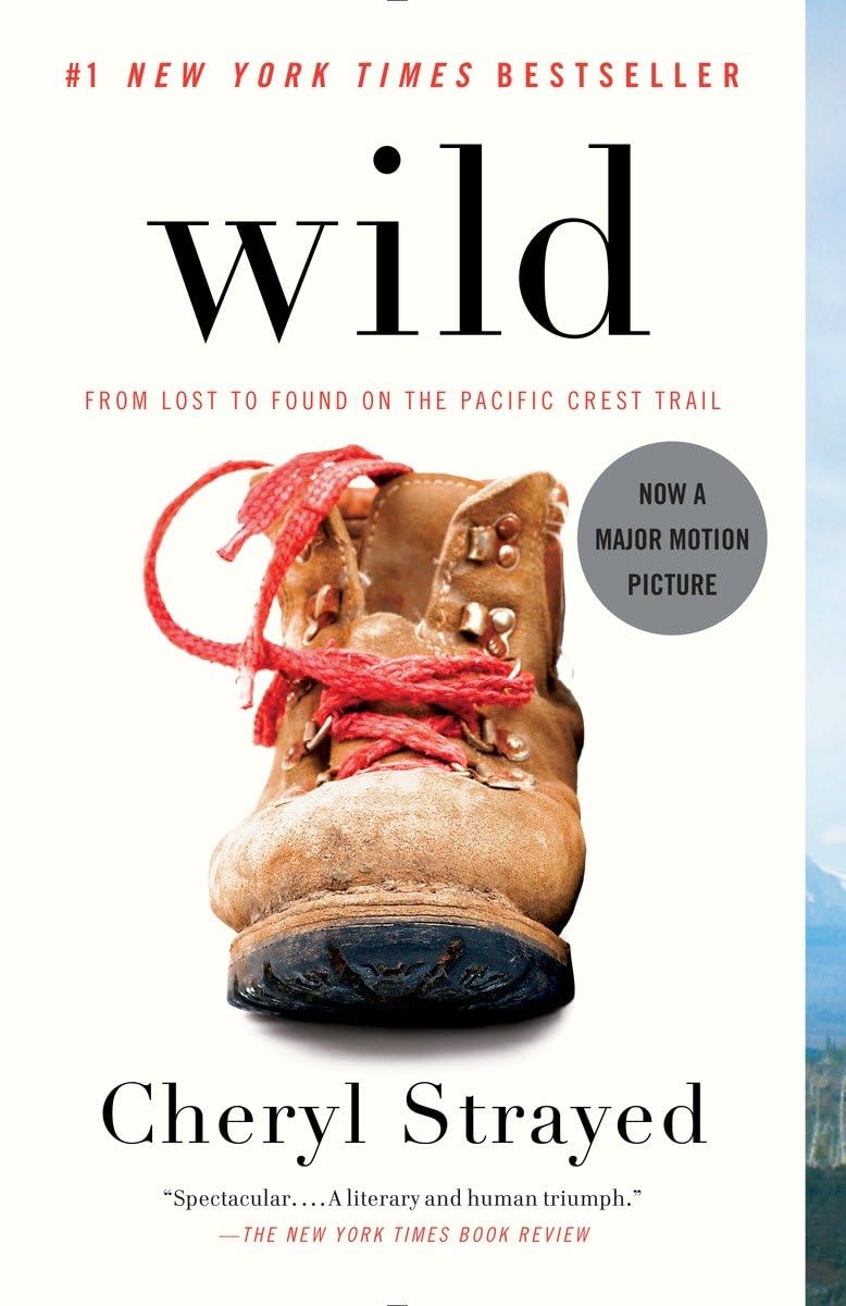 Wild: From Lost to Found on the Pacific Crest Trail by Strayed, Cheryl