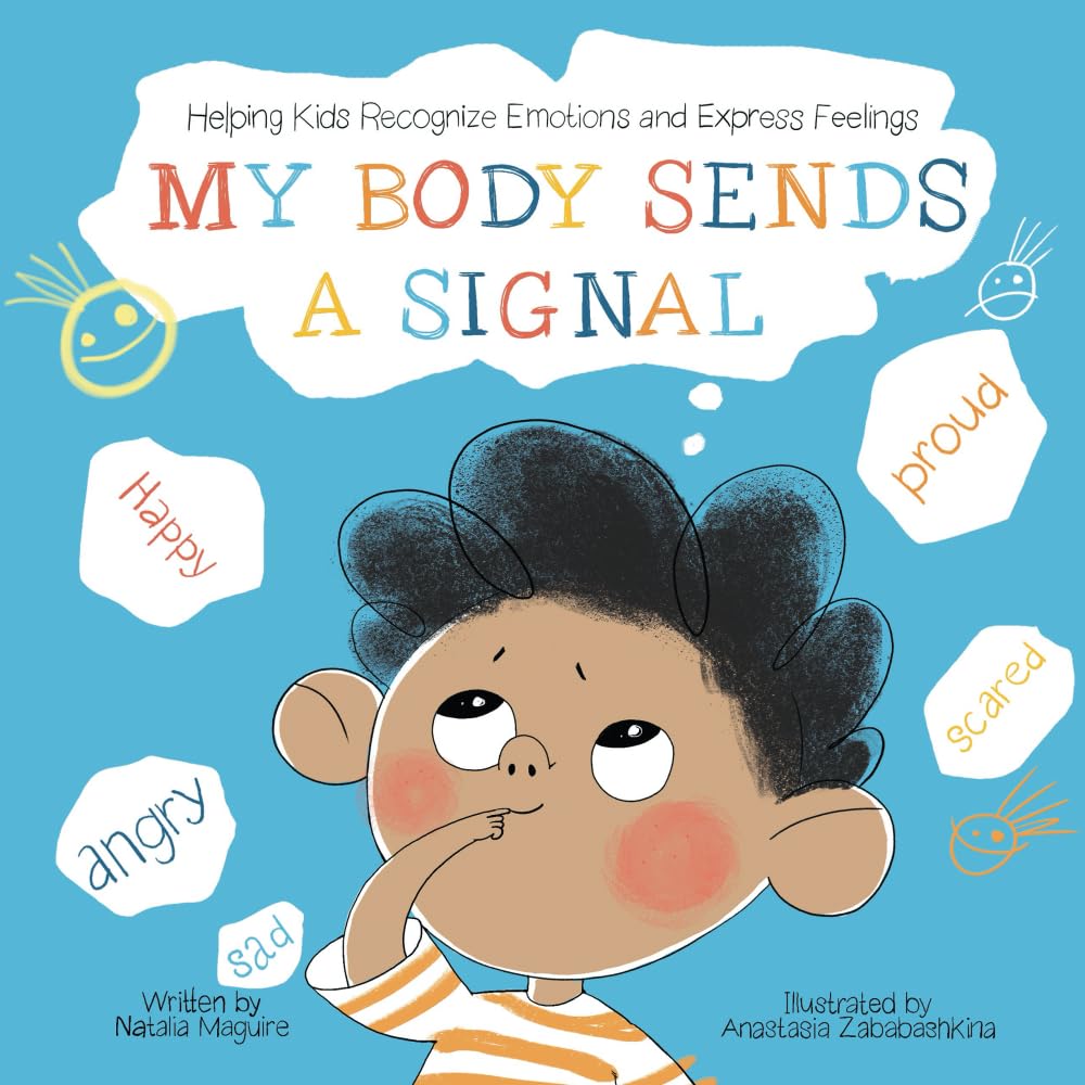 My Body Sends A Signal: Helping Kids Recognize Emotions and Express Feelings by Maguire, Natalia