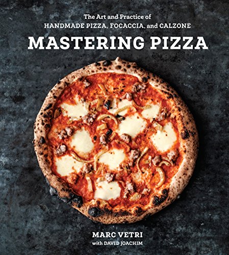 Mastering Pizza: The Art and Practice of Handmade Pizza, Focaccia, and Calzone [A Cookbook] -- Marc Vetri - Hardcover