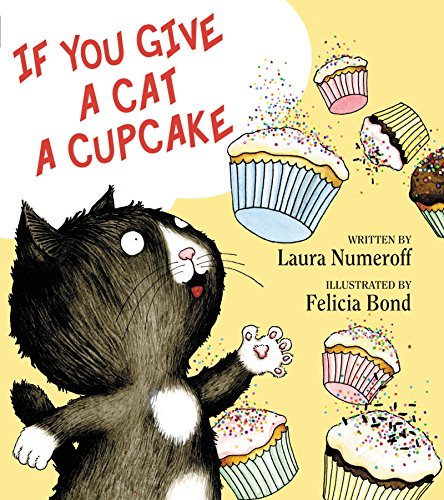 If You Give a Cat a Cupcake -- Laura Joffe Numeroff - Hardcover