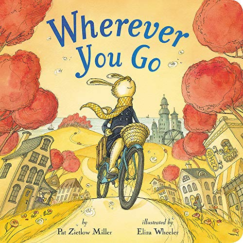 Wherever You Go -- Pat Zietlow Miller, Board Book
