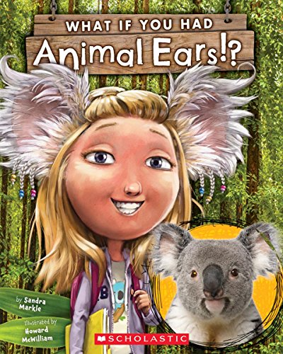 What If You Had Animal Ears? -- Sandra Markle, Paperback