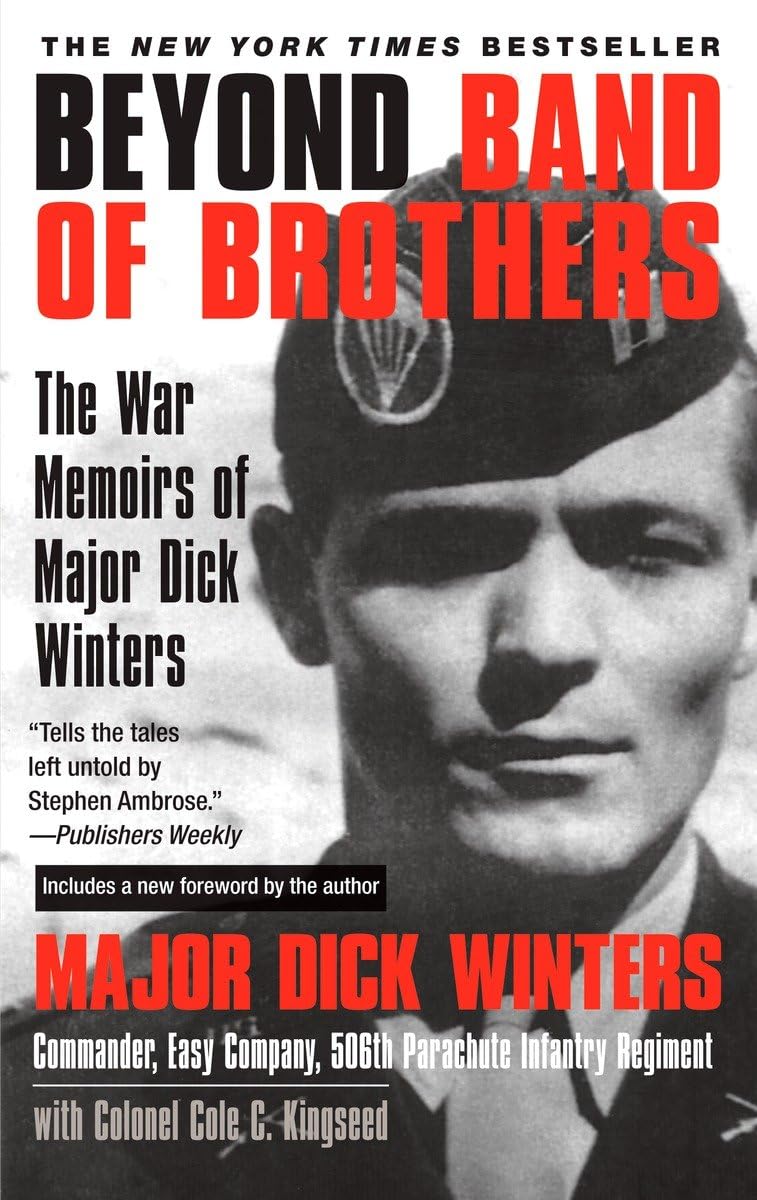 Beyond Band of Brothers: The War Memoirs of Major Dick Winters by Winters, Dick