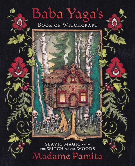 Baba Yaga's Book of Witchcraft: Slavic Magic from the Witch of the Woods -- Madame Pamita - Paperback