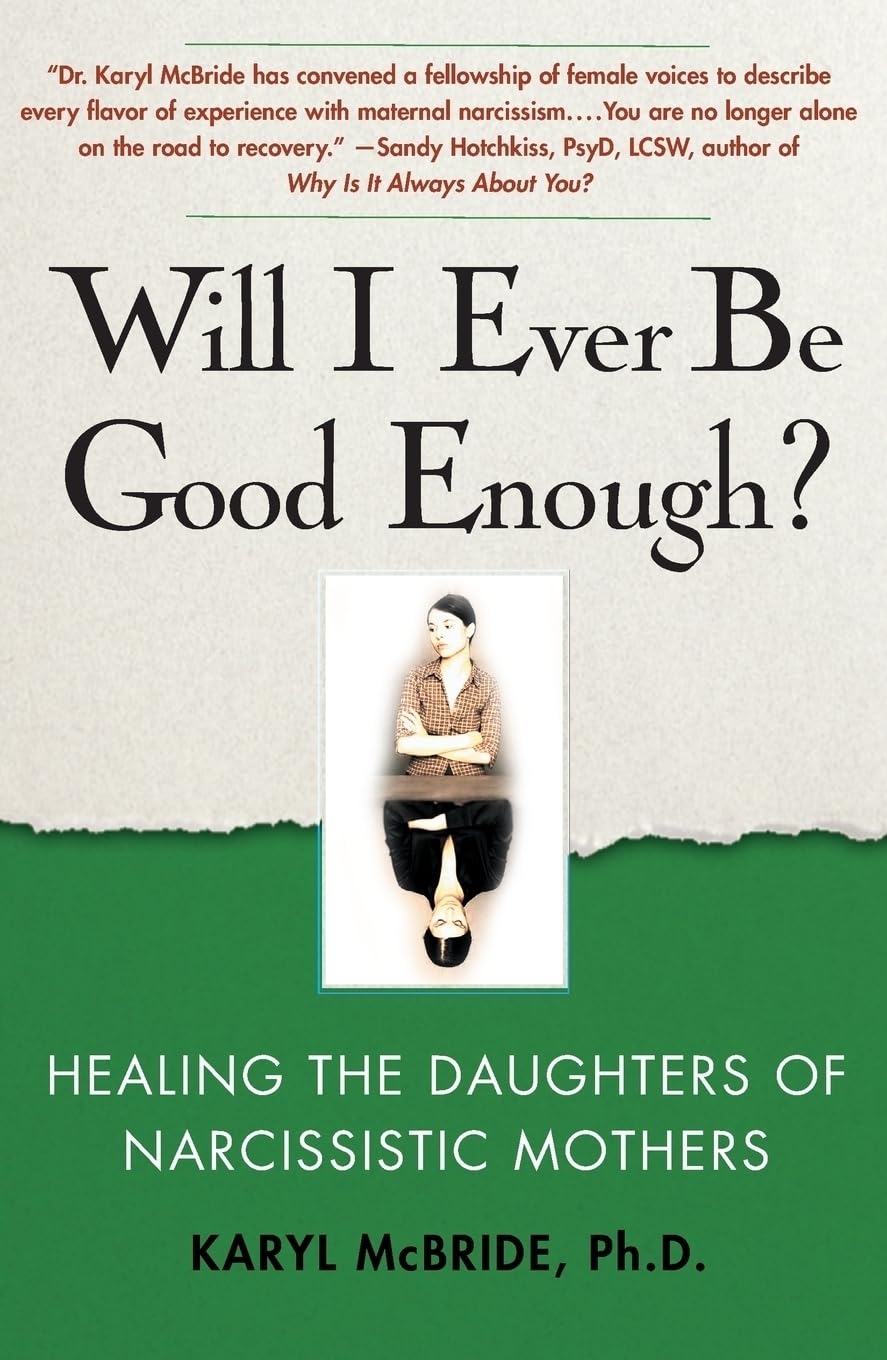 Will I Ever Be Good Enough?: Healing the Daughters of Narcissistic Mothers by McBride, Karyl