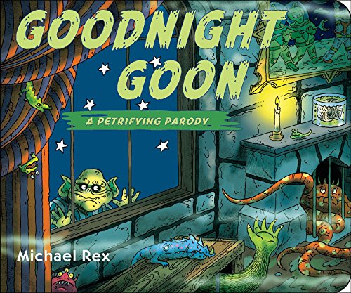 Goodnight Goon: A Petrifying Parody -- Michael Rex, Board Book