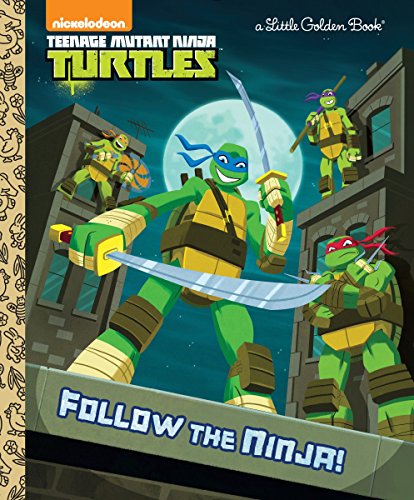 Follow the Ninja! (Teenage Mutant Ninja Turtles) -- Golden Books - Hardcover