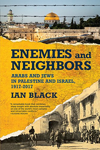 Enemies and Neighbors: Arabs and Jews in Palestine and Israel, 1917-2017 -- Ian Black, Paperback