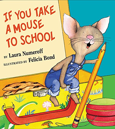 If You Take a Mouse to School -- Laura Joffe Numeroff, Hardcover