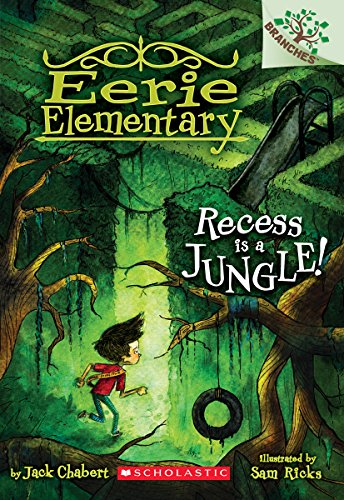 Recess Is a Jungle!: A Branches Book (Eerie Elementary #3): Volume 3 -- Jack Chabert, Paperback