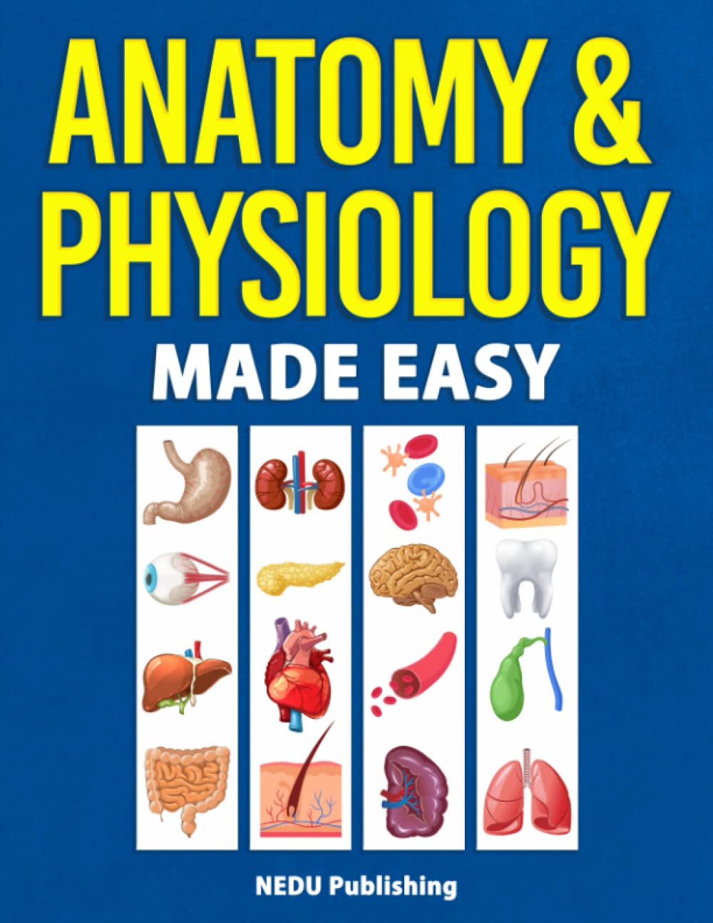 Anatomy & Physiology Made Easy by Nedu