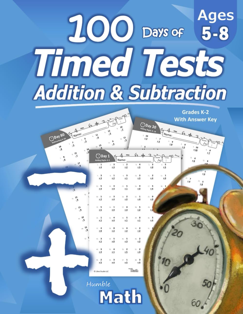Humble Math - 100 Days of Timed Tests: Addition and Subtraction: Ages 5-8, Math Drills, Digits 0-20, Reproducible Practice Problems by Math, Humble