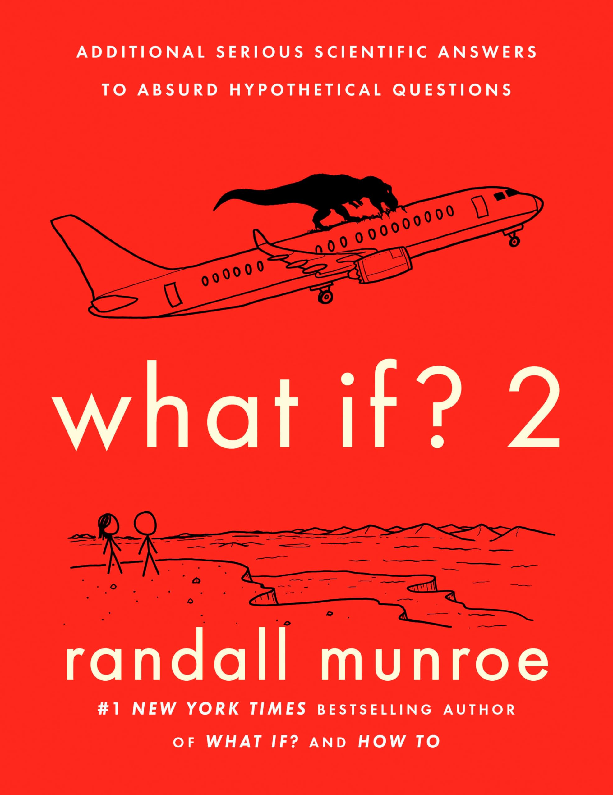 What If? 2: Additional Serious Scientific Answers to Absurd Hypothetical Questions by Munroe, Randall