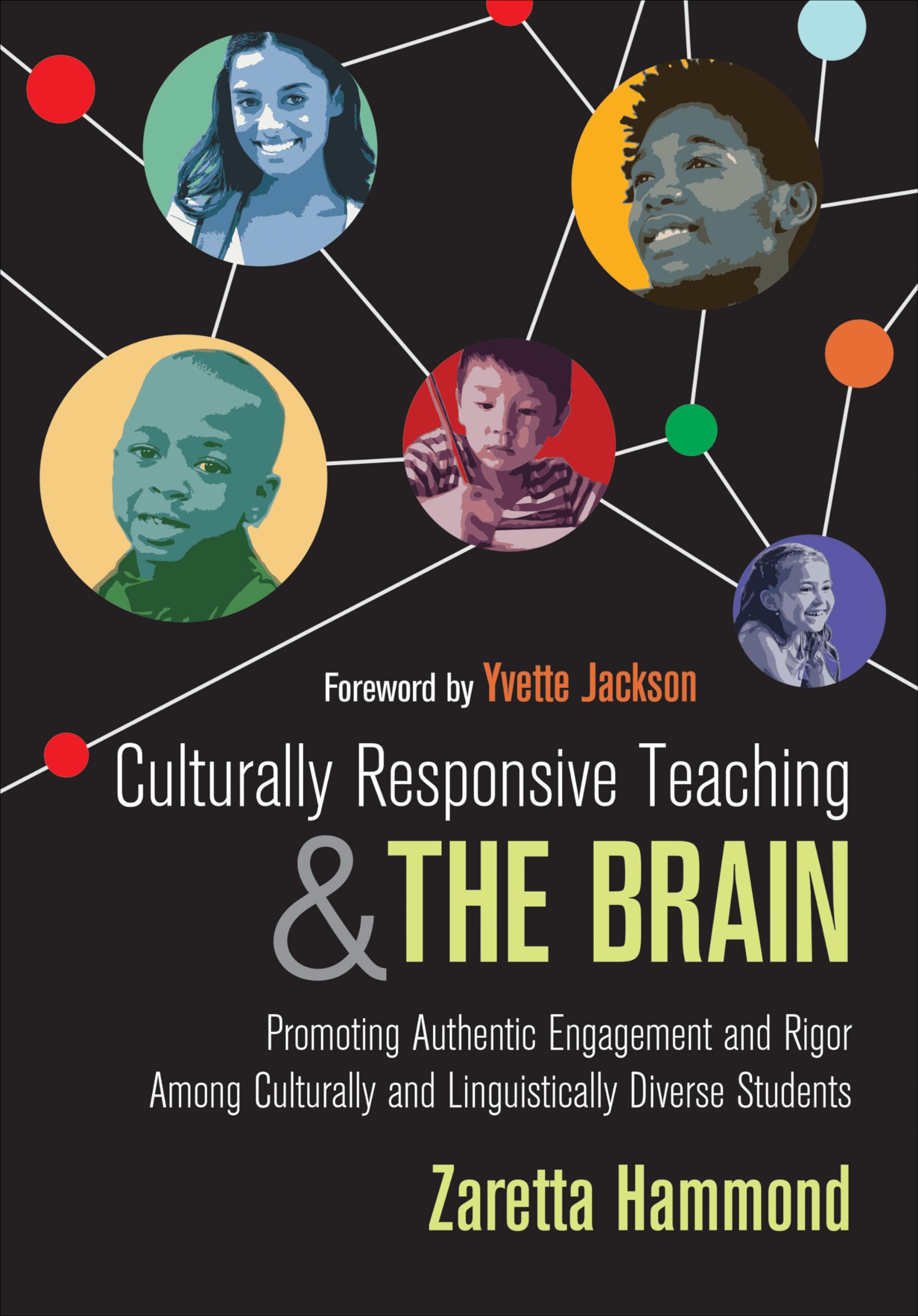 Culturally Responsive Teaching and the Brain: Promoting Authentic Engagement and Rigor Among Culturally and Linguistically Diverse Students by Hammond, Zaretta L.