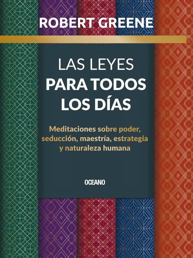 Las Leyes Para Todos Los Días,: Meditaciones Sobre Poder, Seducción, Maestría, Estrategia Y Naturaleza Humana by Greene, Robert Greene