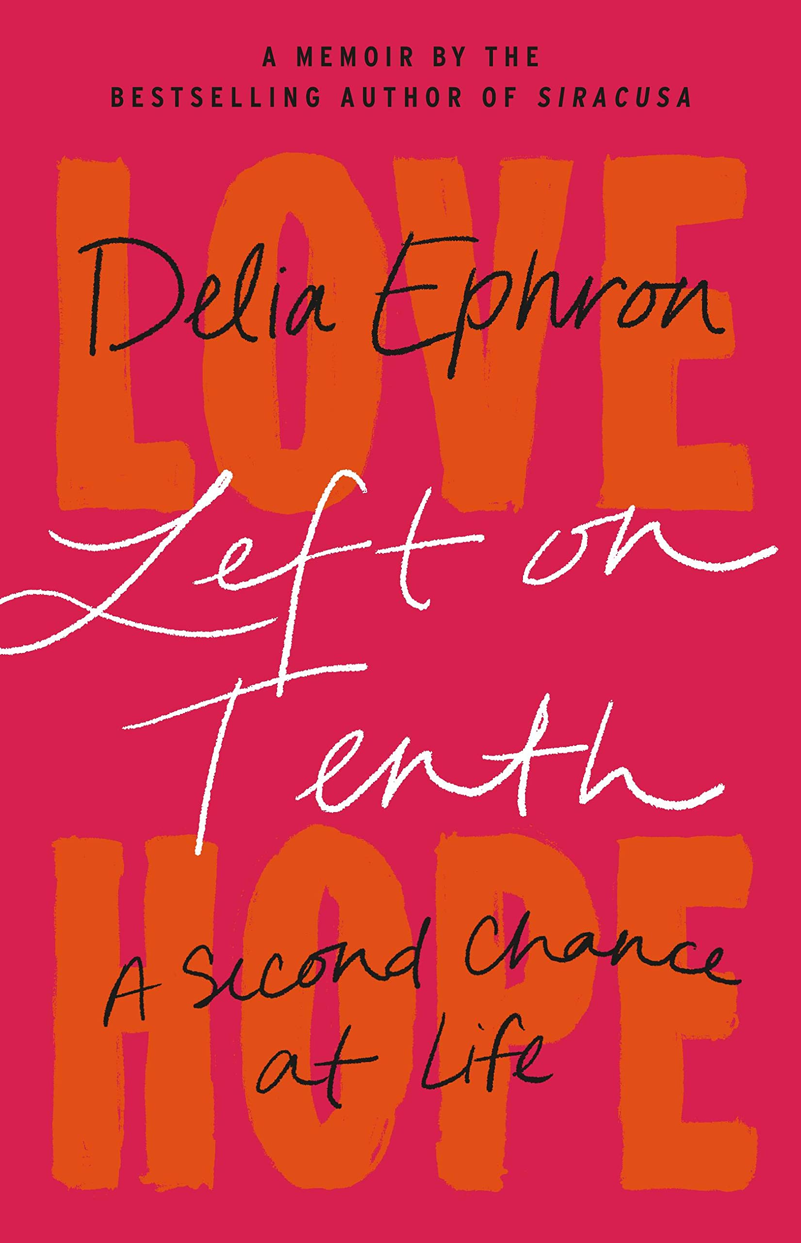 Left on Tenth: A Second Chance at Life: A Memoir by Ephron, Delia