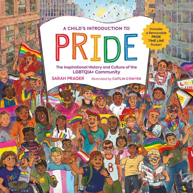 A Child's Introduction to Pride: The Inspirational History and Culture of the Lgbtqia+ Community -- Sarah Prager - Hardcover