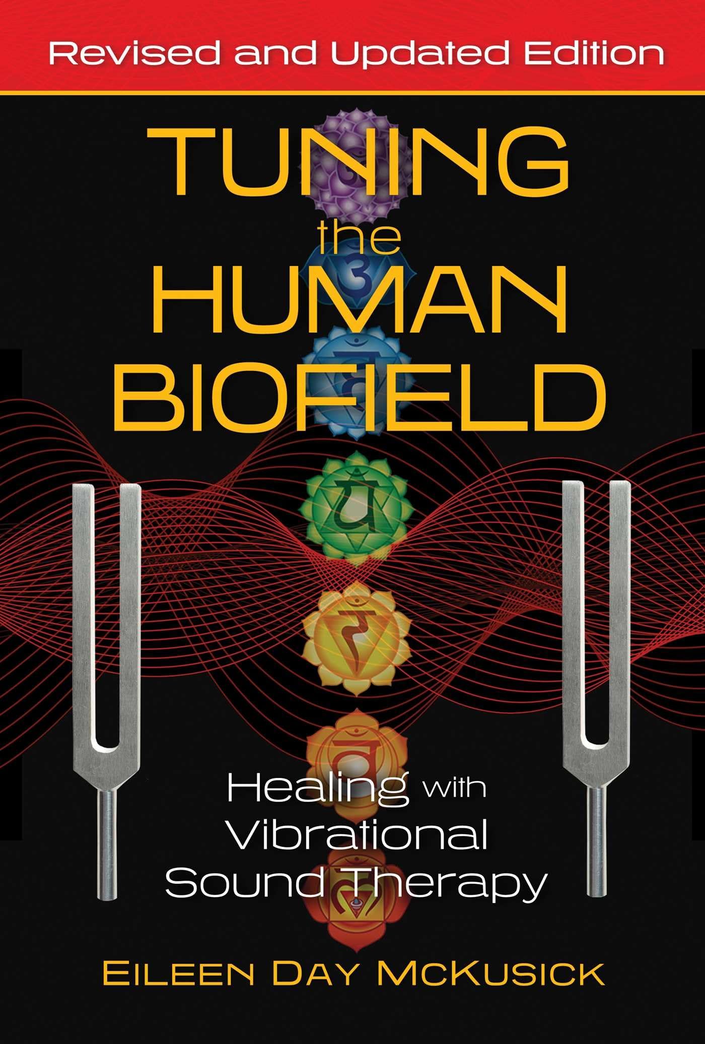 Tuning the Human Biofield: Healing with Vibrational Sound Therapy by McKusick, Eileen Day