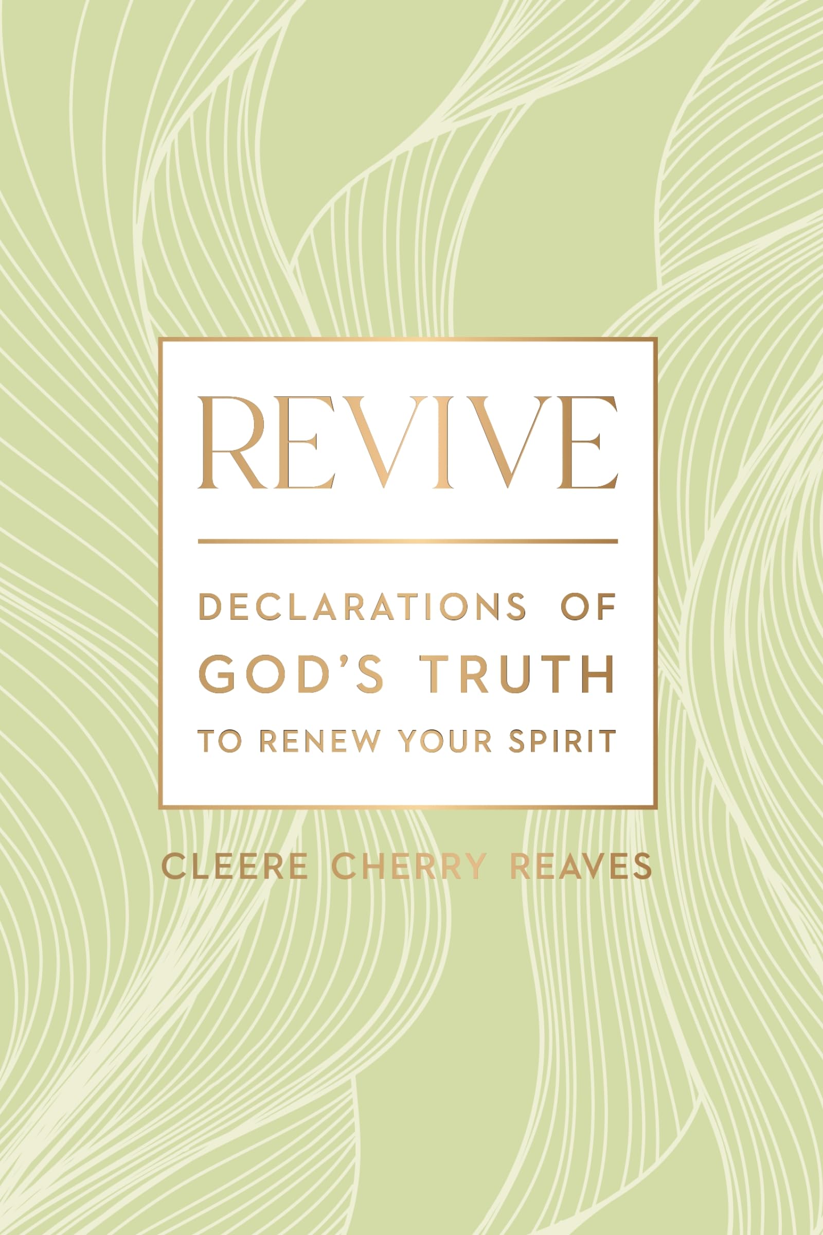 Revive: Declarations of God's Truth to Renew Your Spirit by Reaves, Cleere Cherry