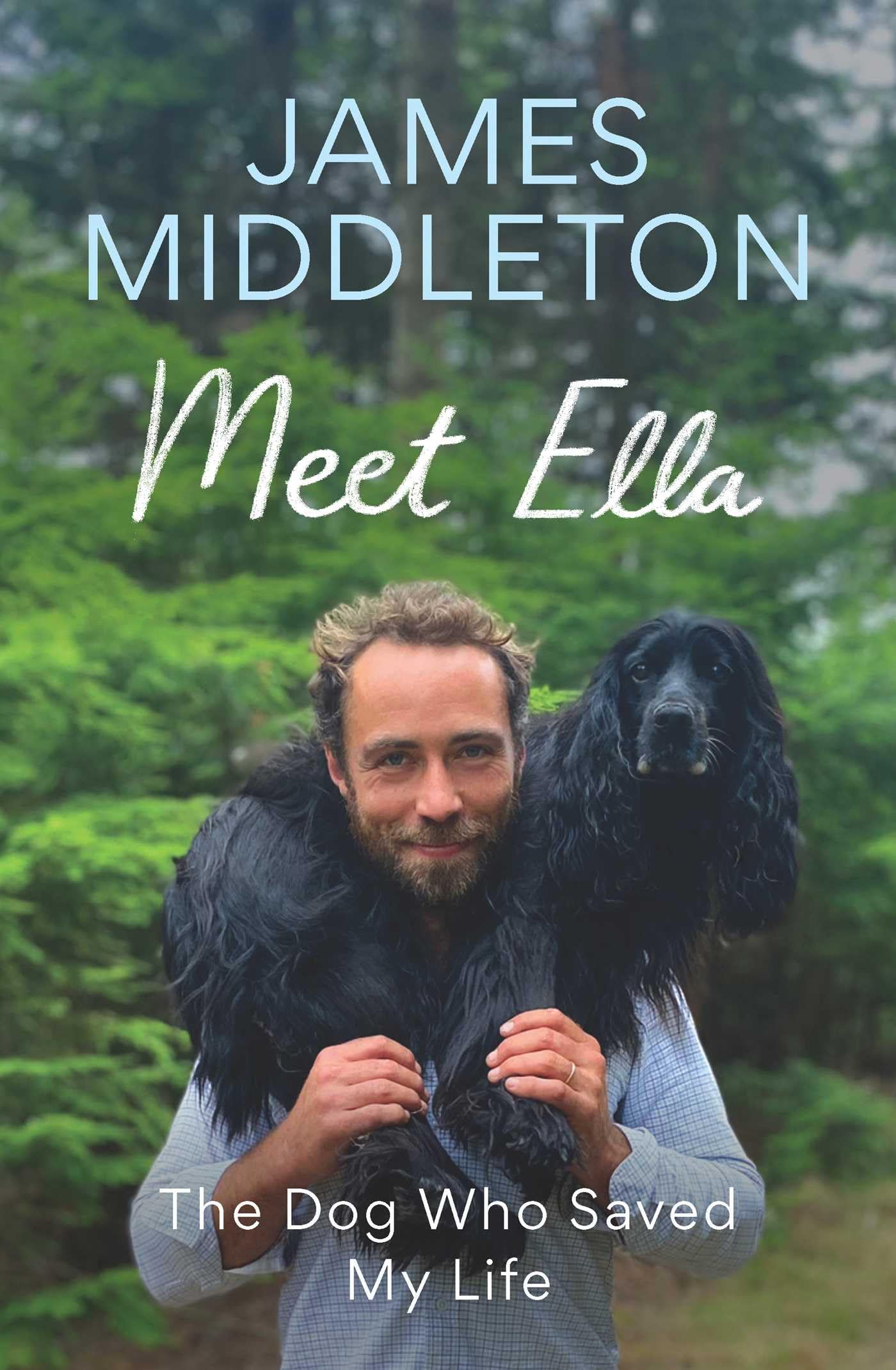 Meet Ella: The Dog Who Saved My Life by Middleton, James