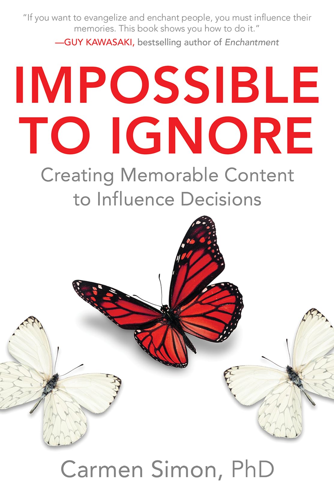 Impossible to Ignore: Creating Memorable Content to Influence Decisions by Simon, Carmen