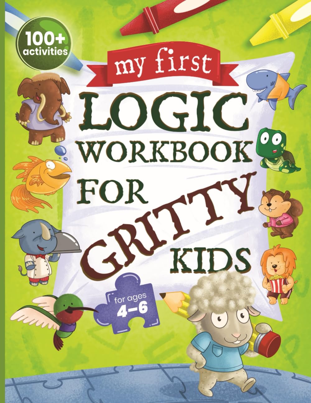 My First Logic Workbook for Gritty Kids: Spatial Reasoning, Math Puzzles, Logic Problems, Focus Activities. (Develop Problem Solving, Critical Thinkin by Allbaugh, Dan