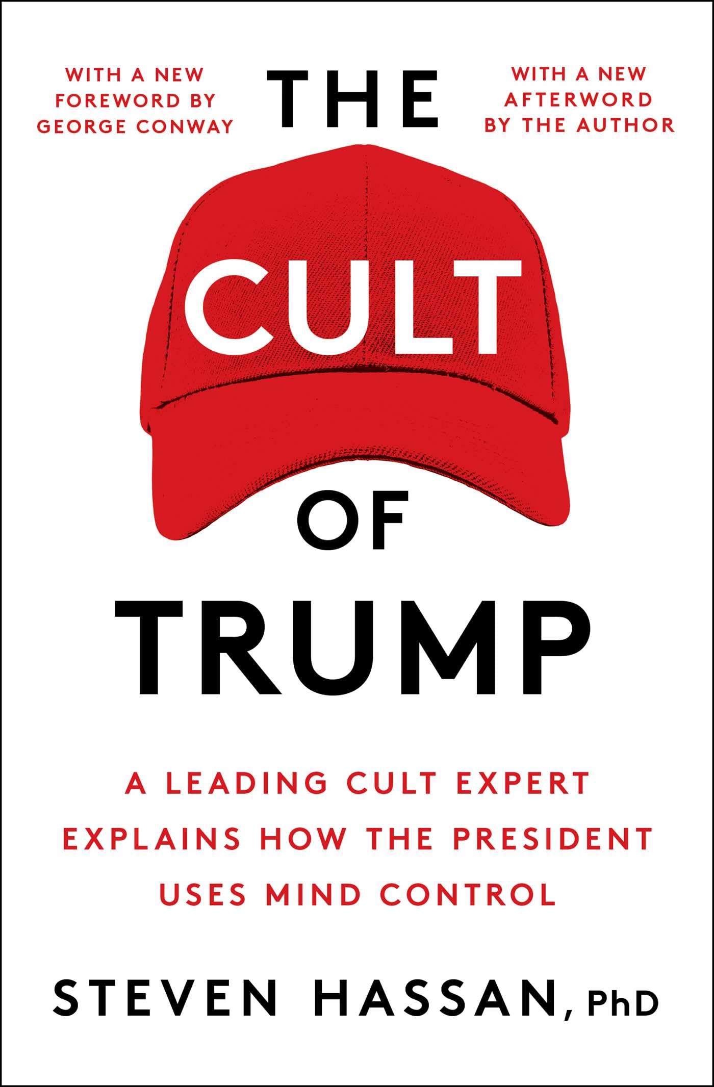 The Cult of Trump: A Leading Cult Expert Explains How the President Uses Mind Control by Hassan, Steven