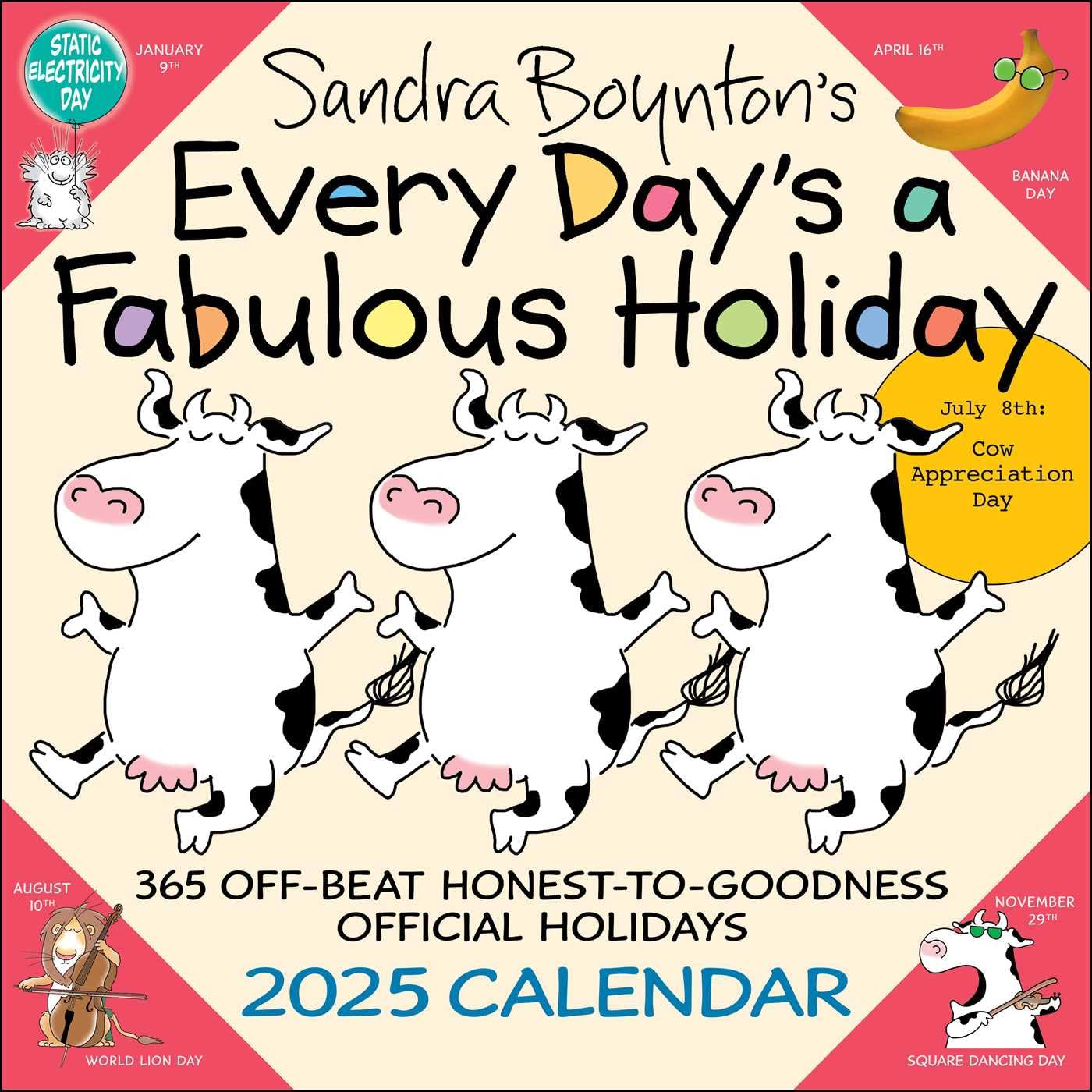 Sandra Boynton's Every Day's a Fabulous Holiday 2025 Wall Calendar -- Sandra Boynton