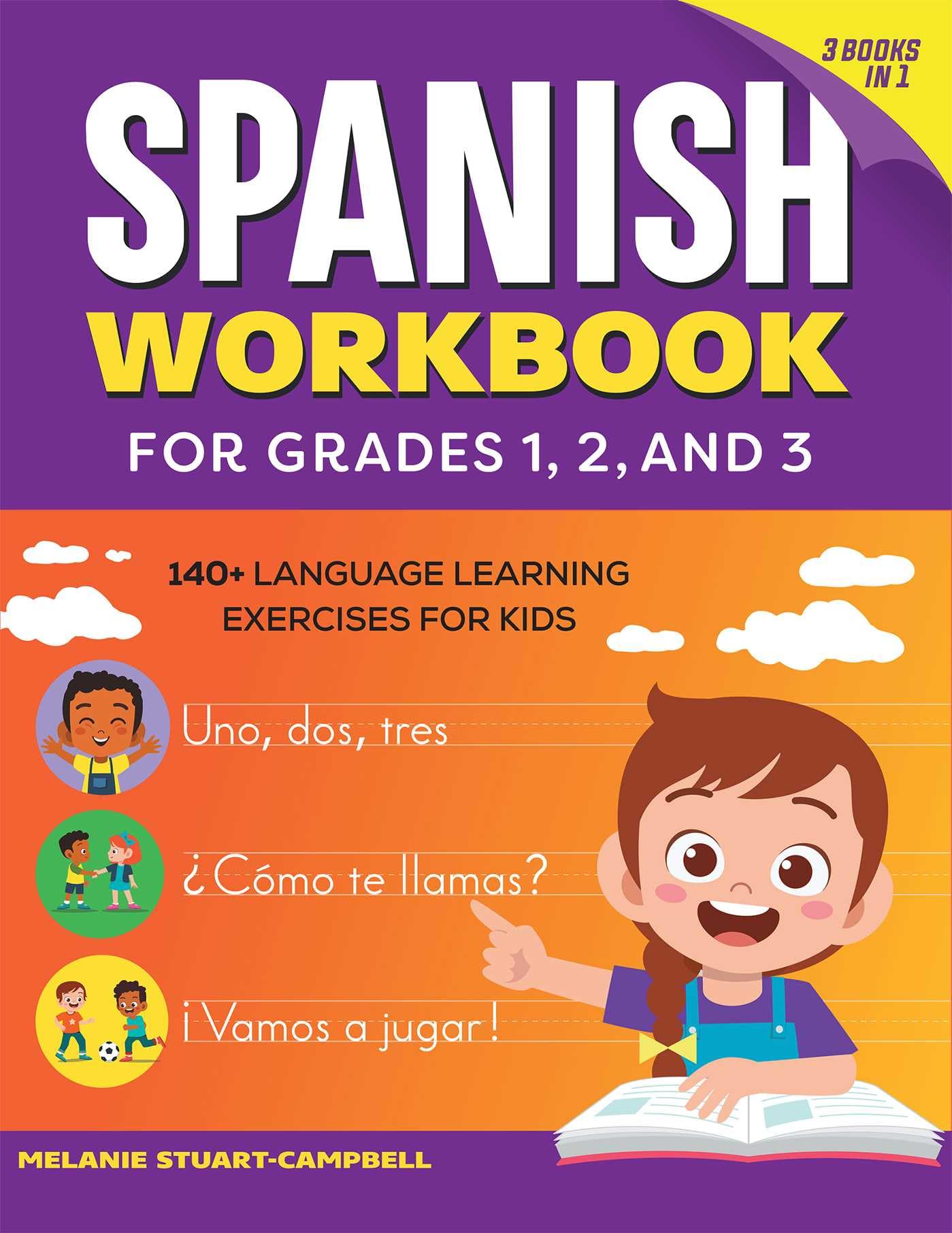 The Spanish Workbook for Grades 1, 2, and 3: 140+ Language Learning Exercises for Kids Ages 6-9 by Stuart-Campbell, Melanie
