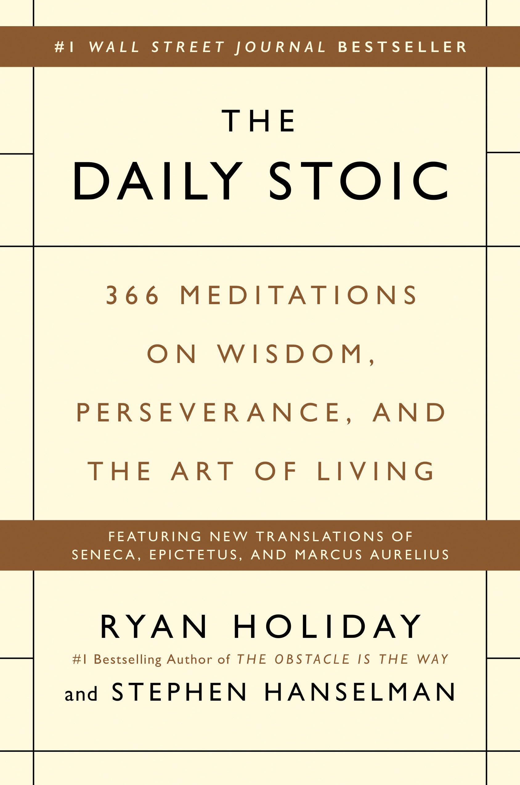 The Daily Stoic: 366 Meditations on Wisdom, Perseverance, and the Art of Living by Holiday, Ryan