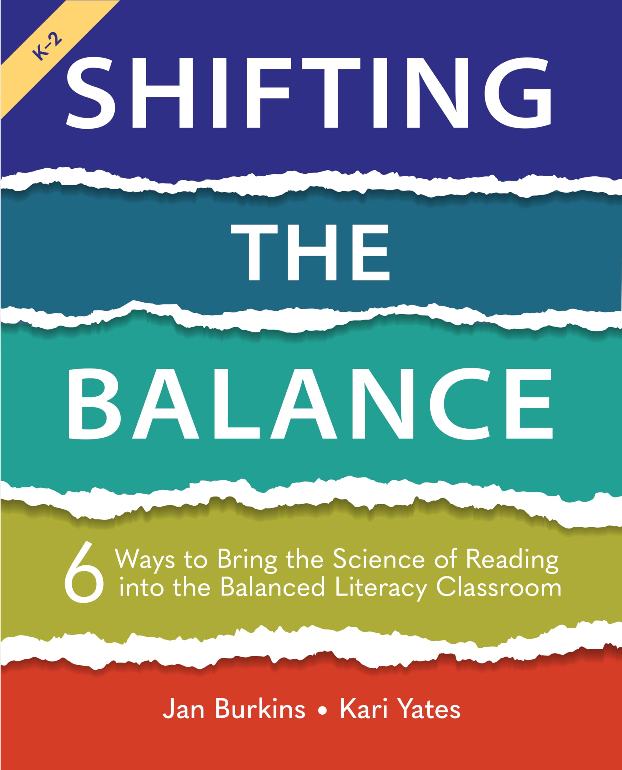 Shifting the Balance: 6 Ways to Bring the Science of Reading Into the Balanced Literacy Classroom by Burkins, Jan