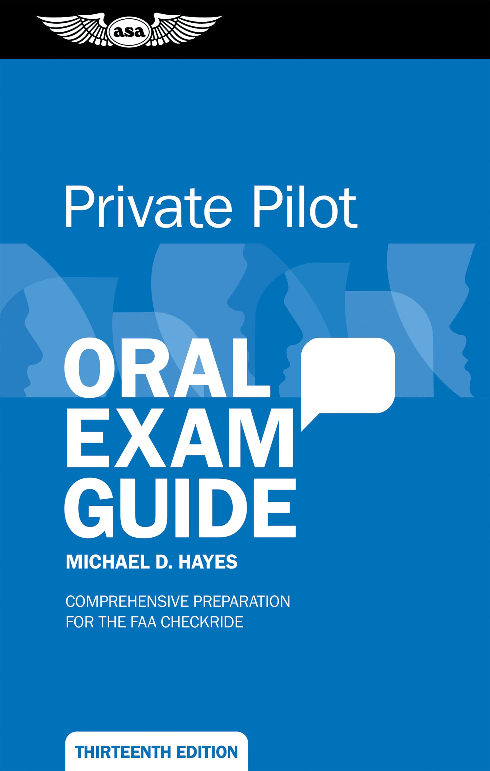 Private Pilot Oral Exam Guide: Comprehensive Preparation for the FAA Checkride by Hayes, Michael D.