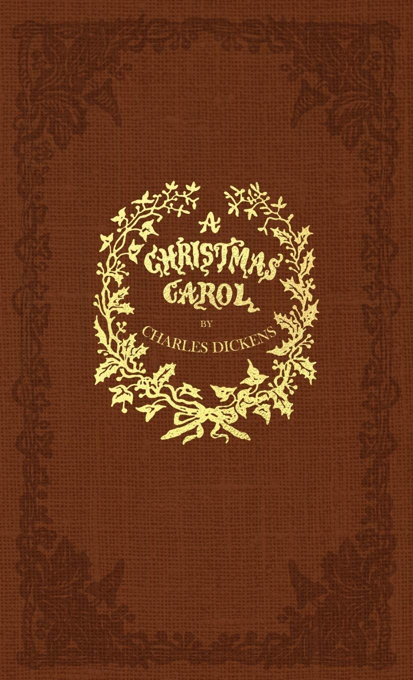 A Christmas Carol: A Facsimile of the Original 1843 Edition in Full Color by Dickens, Charles