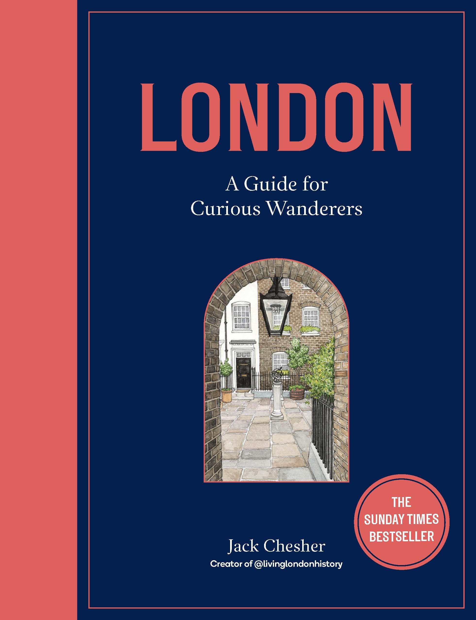 London: A Guide for Curious Wanderers: The Sunday Times Bestseller by Chesher, Jack