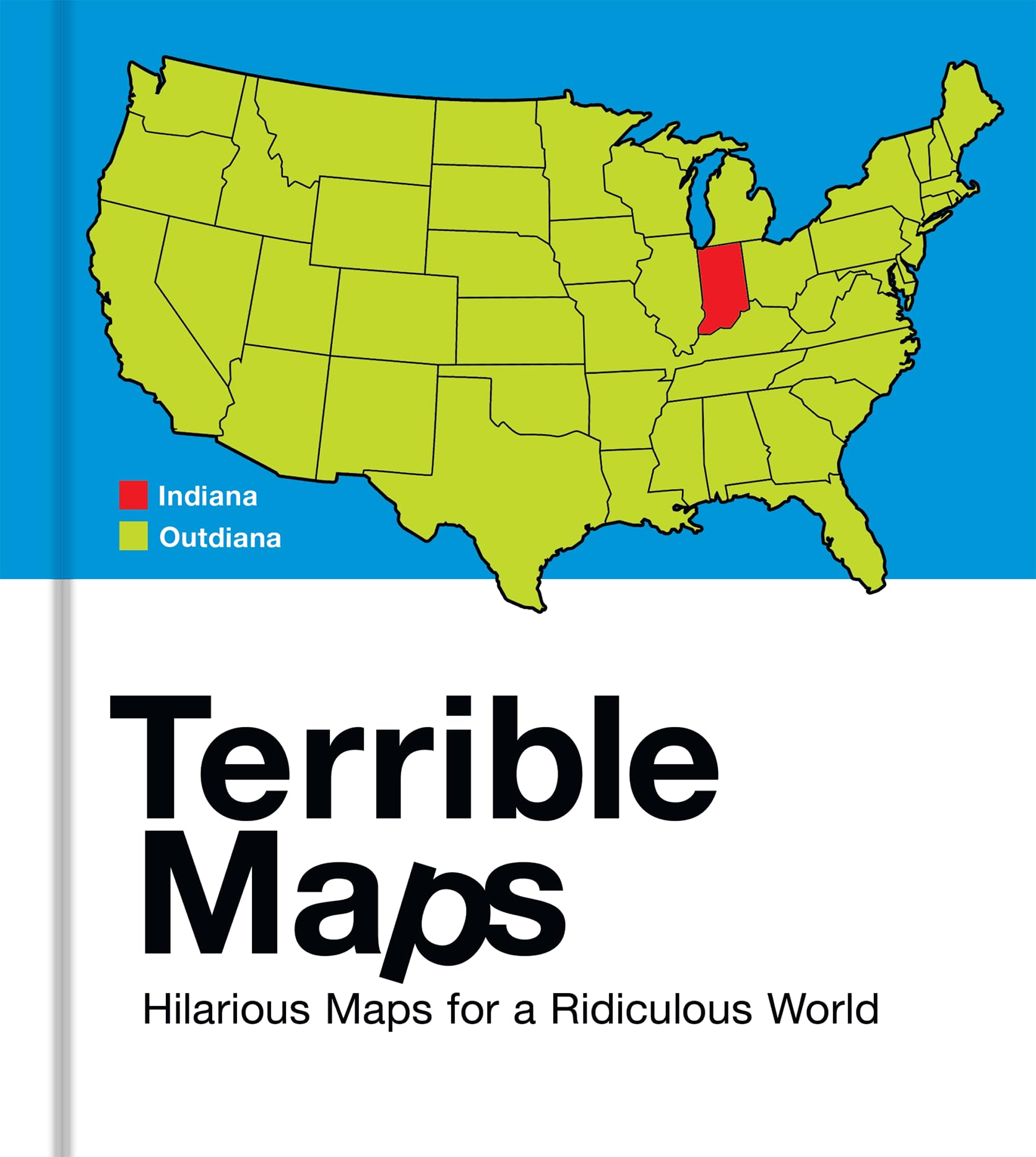 Terrible Maps: Hilarious Maps for a Ridiculous World by Howe, Michael