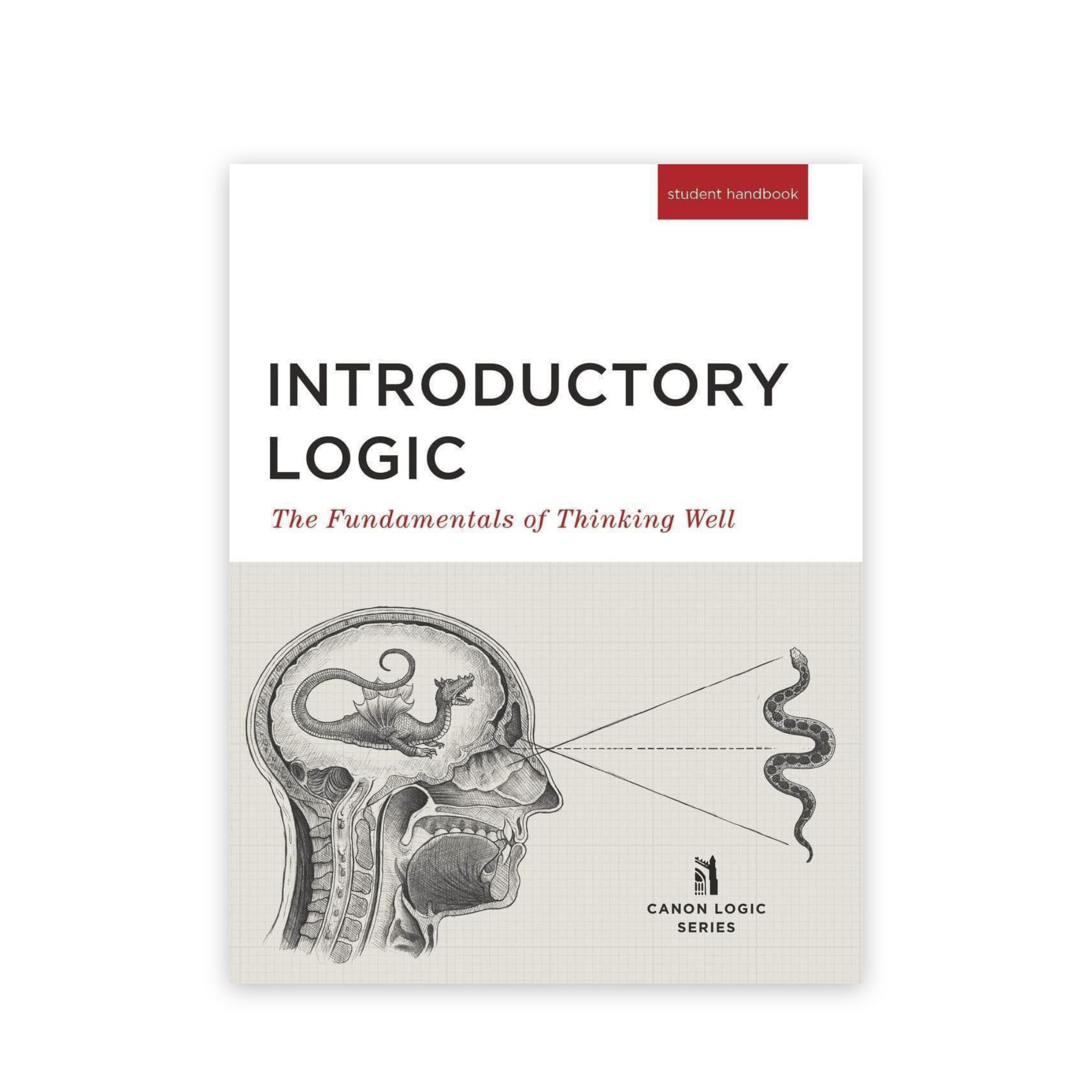 Introductory Logic (Student Edition): The Fundamentals of Thinking Well by Press, Canon