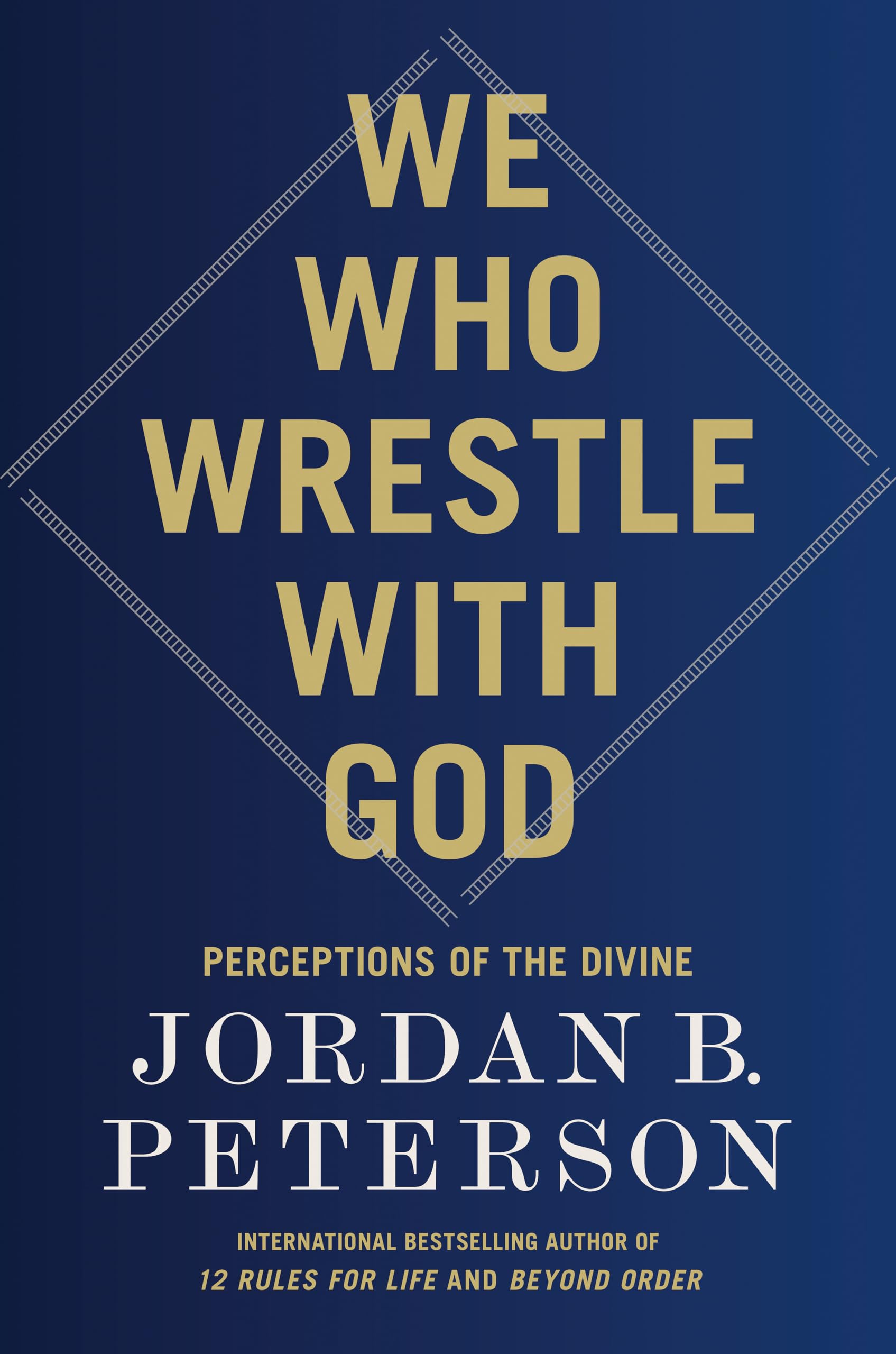 We Who Wrestle with God: Perceptions of the Divine by Peterson, Jordan B.