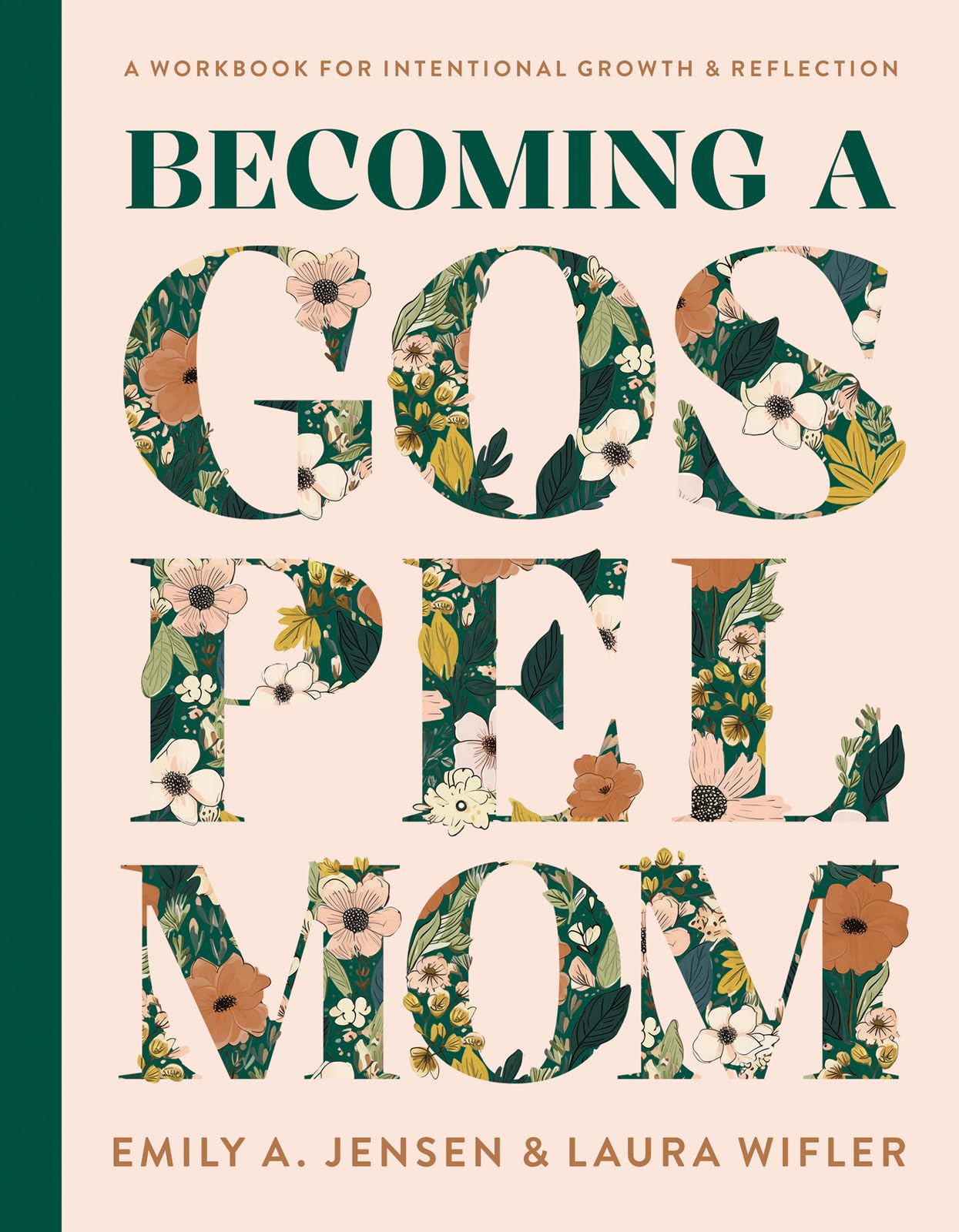 Becoming a Gospel Mom: A Workbook for Intentional Growth and Reflection by Jensen, Emily A.